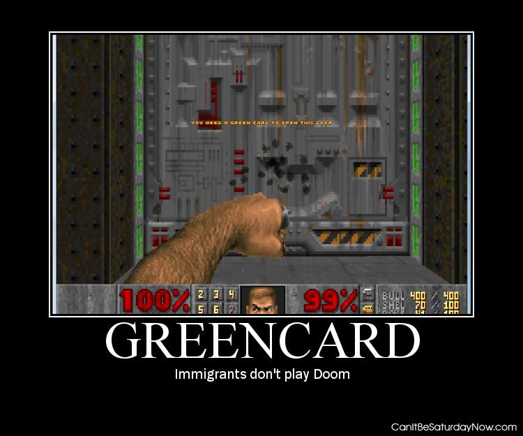Green card - they don't play doom